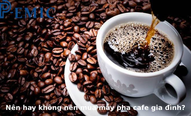 máy pha cafe gia đình